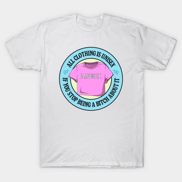 All Clothing Is Unisex If You Stop Being A Bitch About It T-Shirt by Football from the Left